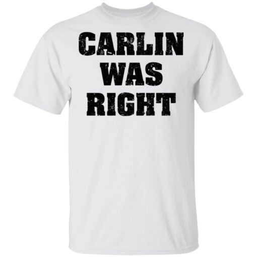 Carlin was right shirt $19.95