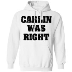 Carlin was right shirt $19.95