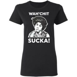 Esther Anderson wah’chit sucka shirt $19.95
