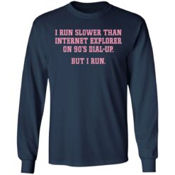 I run slower than internet explorer on 90’s dial up but i run shirt $19.95