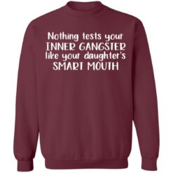 Nothing tests your inner gangsters like your daughter's smart mouth shirt $19.95