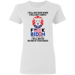 I will not bow down i will not comply f*ck B*den i will never be one of your sheep shirt $19.95