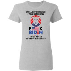 I will not bow down i will not comply f*ck B*den i will never be one of your sheep shirt $19.95