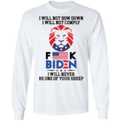 I will not bow down i will not comply f*ck B*den i will never be one of your sheep shirt $19.95