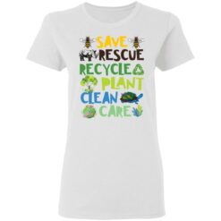 Save rescue recycle plant clean care shirt $19.95