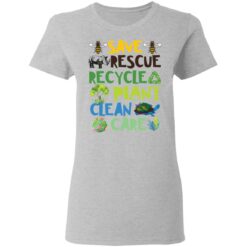 Save rescue recycle plant clean care shirt $19.95