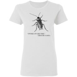 Cockroach I woke up like this Gregor Samsa shirt $19.95