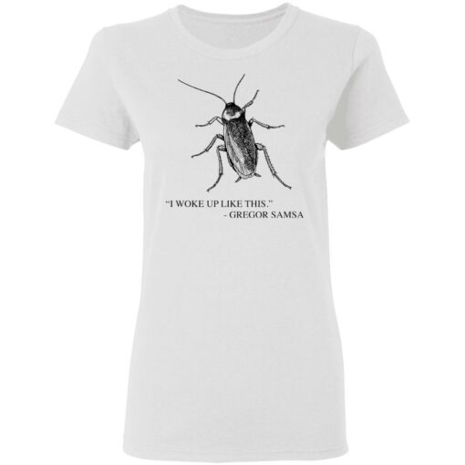 Cockroach I woke up like this Gregor Samsa shirt $19.95