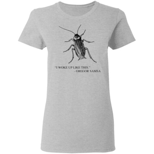 Cockroach I woke up like this Gregor Samsa shirt $19.95