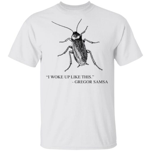 Cockroach I woke up like this Gregor Samsa shirt $19.95