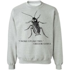 Cockroach I woke up like this Gregor Samsa shirt $19.95