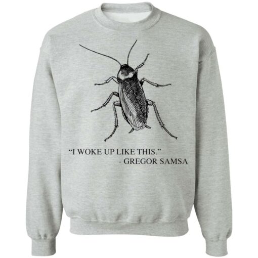 Cockroach I woke up like this Gregor Samsa shirt $19.95