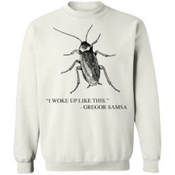 Cockroach I woke up like this Gregor Samsa shirt $19.95