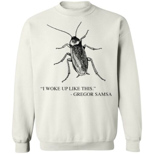 Cockroach I woke up like this Gregor Samsa shirt $19.95