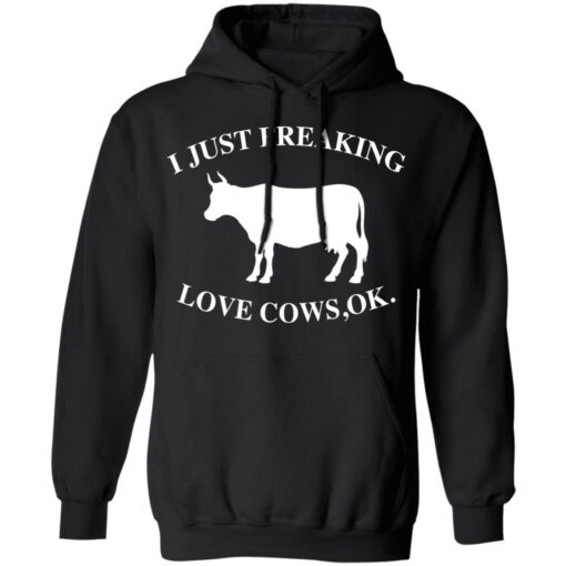 I just freaking love cows ok shirt $19.95