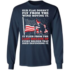 Our flag doesn’t fly from the wind moving it shirt $19.95