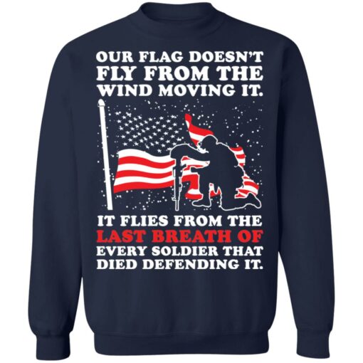 Our flag doesn’t fly from the wind moving it shirt $19.95