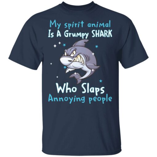 My spirit animal is a grumpy shark who slaps annoying people shirt $19.95