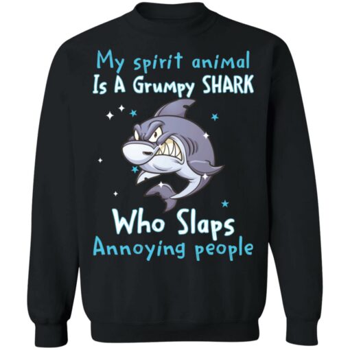 My spirit animal is a grumpy shark who slaps annoying people shirt $19.95