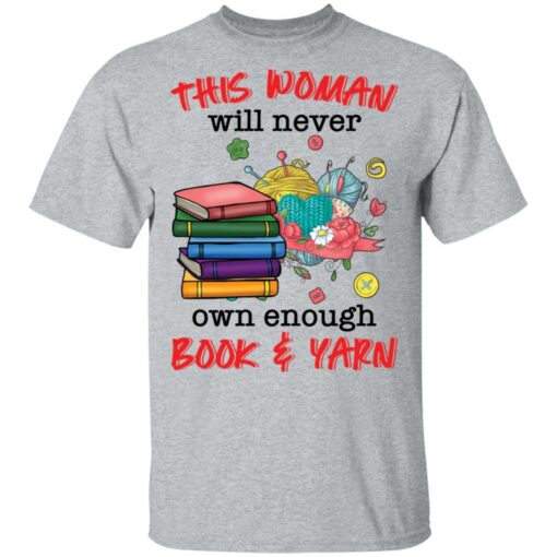 This woman will never own enough book and yarn shirt $19.95