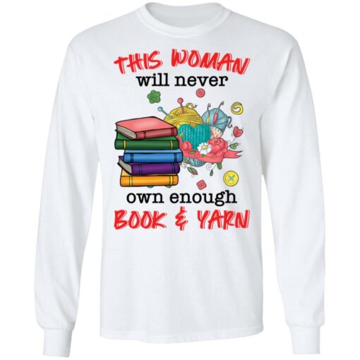This woman will never own enough book and yarn shirt $19.95