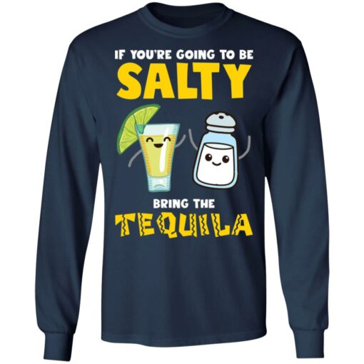 If you’re going to be salty bring the tequila shirt $19.95