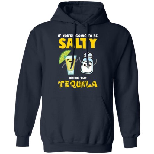 If you’re going to be salty bring the tequila shirt $19.95