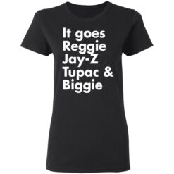 It goes Reggie Jay Z Tupac and Biggie shirt $19.95