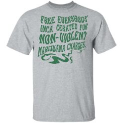 Free everybody incarcerated for nonviolent marijuana charges shirt $19.95