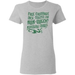 Free everybody incarcerated for nonviolent marijuana charges shirt $19.95