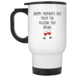 Happy mother’s day from the reason you drink mug $14.95 redirect04202021230435 1