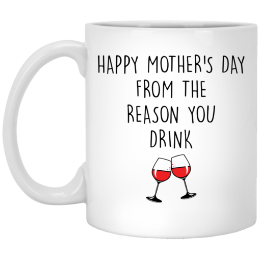 Happy mother’s day from the reason you drink mug $14.95 redirect04202021230435