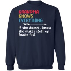 Grandma knows everything if she doesn’t know she makes stuff up really fast shirt $19.95