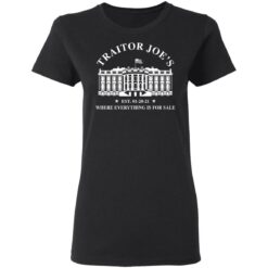 White house traitor Joe’s EST 01 20 21 where everything is for sale shirt $19.95