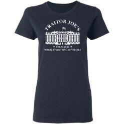 White house traitor Joe’s EST 01 20 21 where everything is for sale shirt $19.95