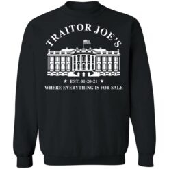 White house traitor Joe’s EST 01 20 21 where everything is for sale shirt $19.95