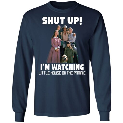 Shut up i’m watching little house on the prairie shirt $19.95