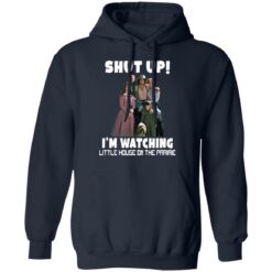 Shut up i’m watching little house on the prairie shirt $19.95