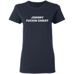 Johnny f*ckin christ shirt $19.95