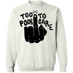 Hand too poor to care shirt $19.95