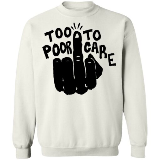 Hand too poor to care shirt $19.95