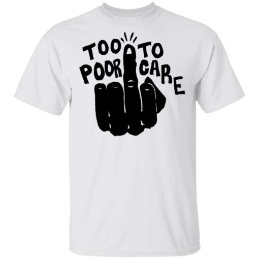 Hand too poor to care shirt $19.95