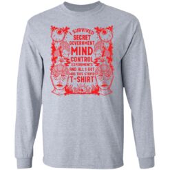 I survived secret government mind control experiments and all i got was this stupid t-shirt $19.95