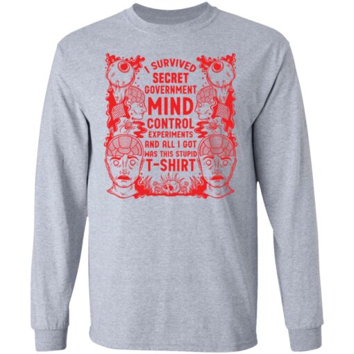 I survived secret government mind control experiments and all i got was this stupid t-shirt $19.95
