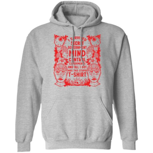 I survived secret government mind control experiments and all i got was this stupid t-shirt $19.95