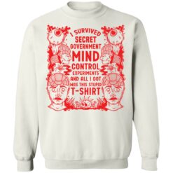 I survived secret government mind control experiments and all i got was this stupid t-shirt $19.95