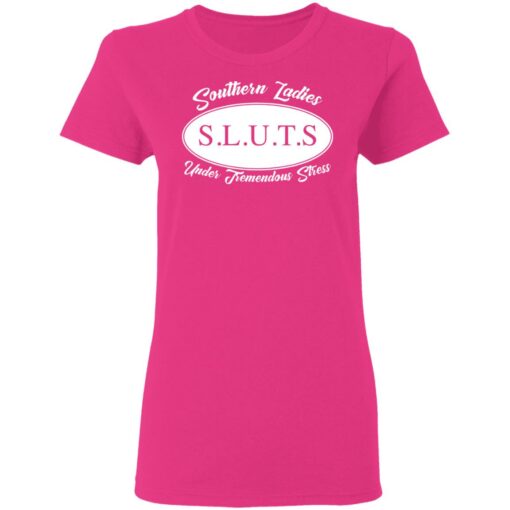 Southern ladies sluts under tremendous stress shirt $23.95