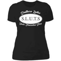 Southern ladies sluts under tremendous stress shirt $23.95