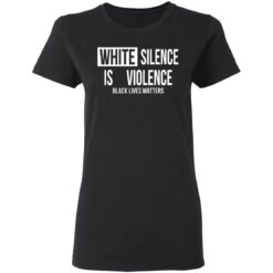 White silence is violence shirt $19.95 redirect04242021220437 2
