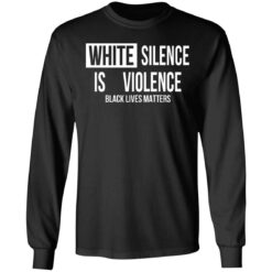 White silence is violence shirt $19.95